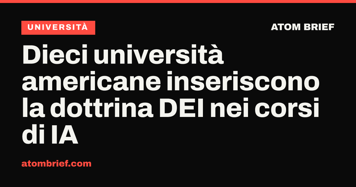 Dieci università americane inseriscono la dottrina DEI nei corsi di IA