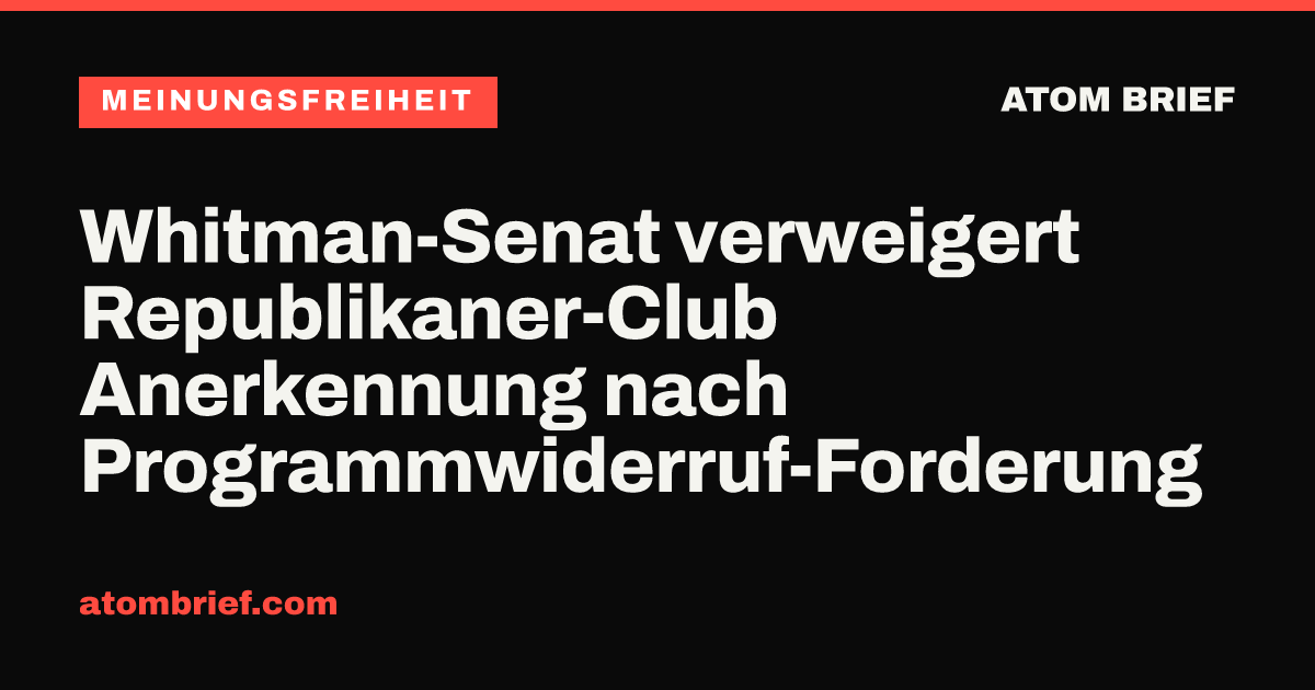 Whitman-Senat verweigert Republikaner-Club Anerkennung nach Programmwiderruf-Forderung