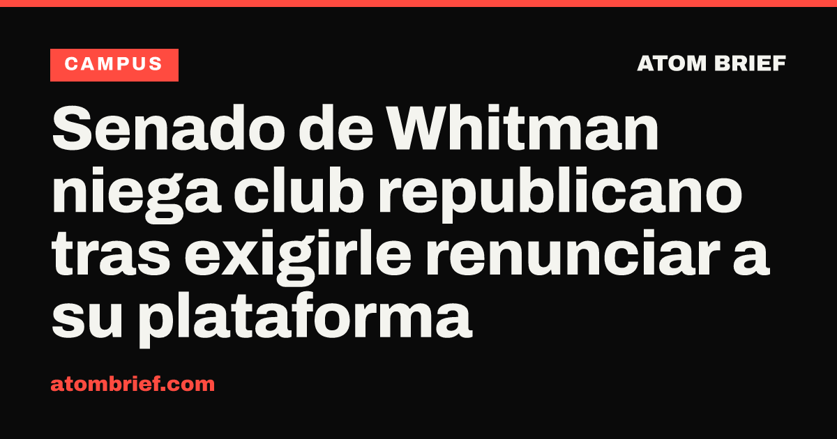 Senado de Whitman niega club republicano tras exigirle renunciar a su plataforma