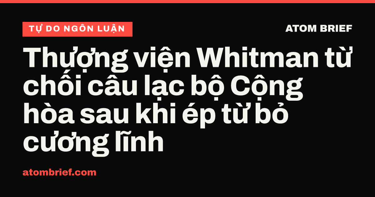 Thượng viện Whitman từ chối câu lạc bộ Cộng hòa sau khi ép từ bỏ cương lĩnh