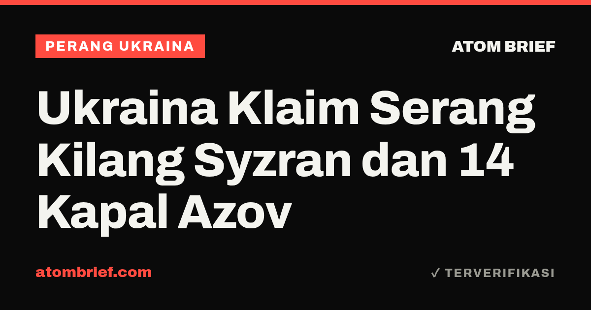 Ukraina Klaim Serang Kilang Syzran dan 14 Kapal Azov