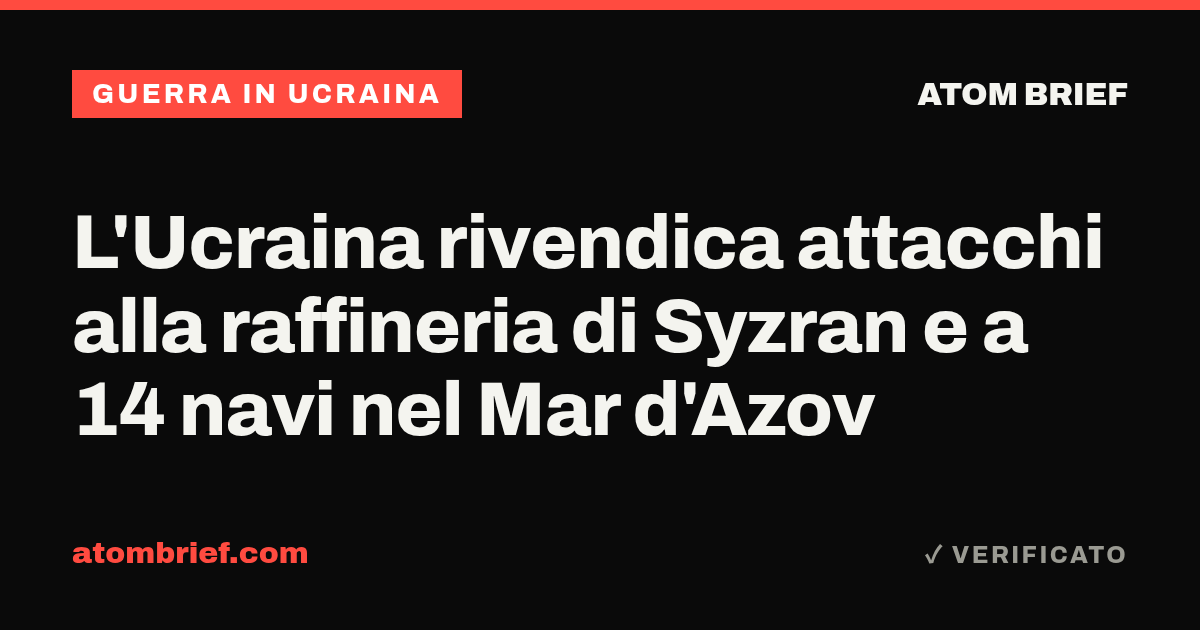 L'Ucraina rivendica attacchi alla raffineria di Syzran e a 14 navi nel Mar d'Azov