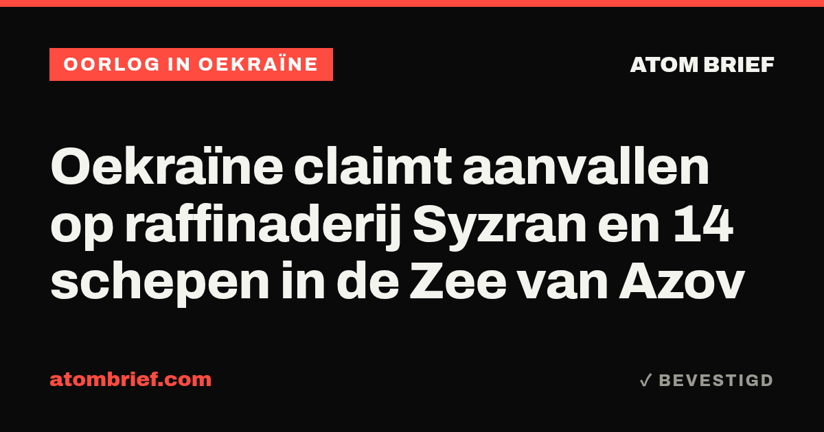 Oekraïne claimt aanvallen op raffinaderij Syzran en 14 schepen in de Zee van Azov