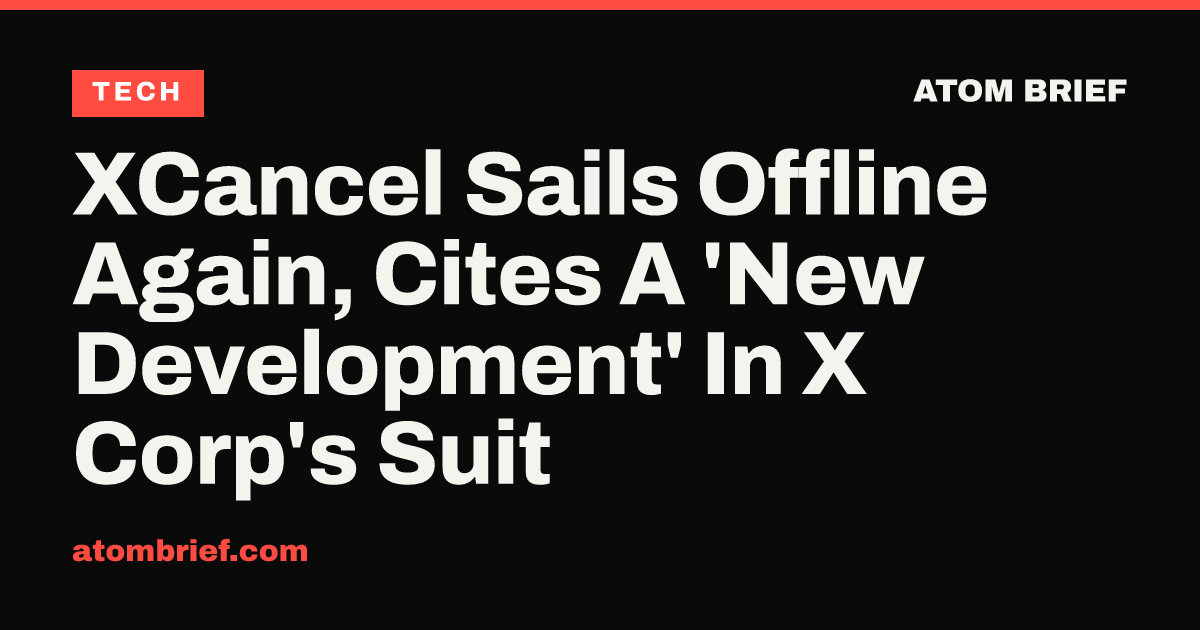 XCancel Sails Offline Again, Cites A 'New Development' In X Corp's Suit