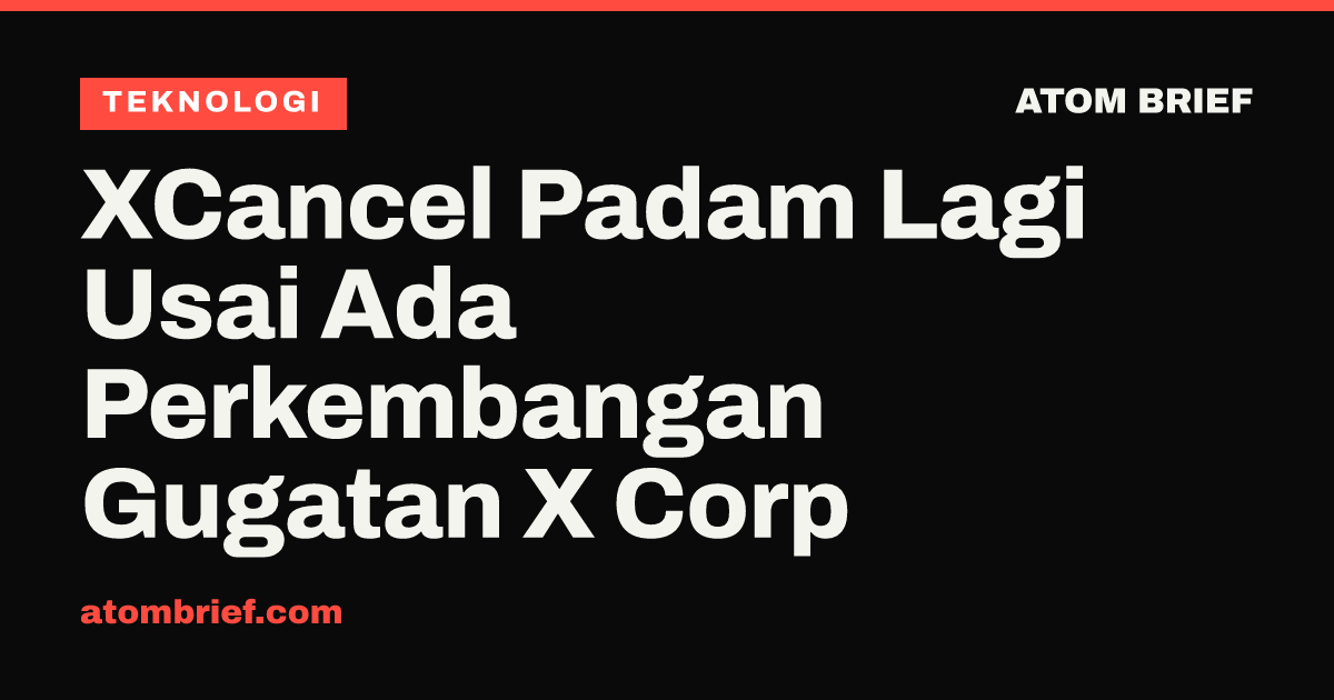XCancel Padam Lagi Usai Ada Perkembangan Gugatan X Corp