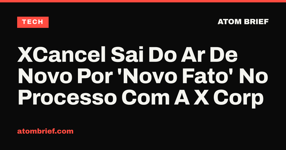 XCancel Sai Do Ar De Novo Por 'Novo Fato' No Processo Com A X Corp