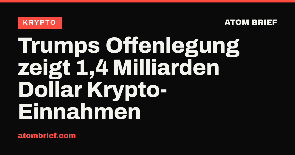 Trumps Offenlegung zeigt 1,4 Milliarden Dollar Krypto-Einnahmen