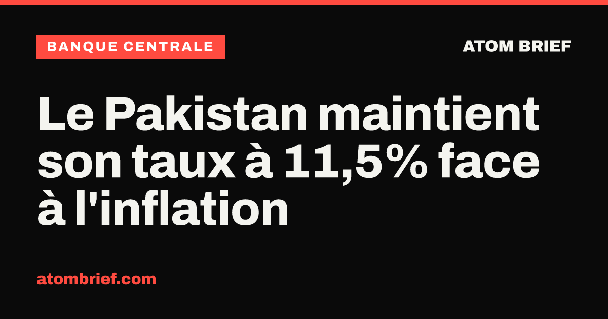 Le Pakistan maintient son taux à 11,5% face à l'inflation