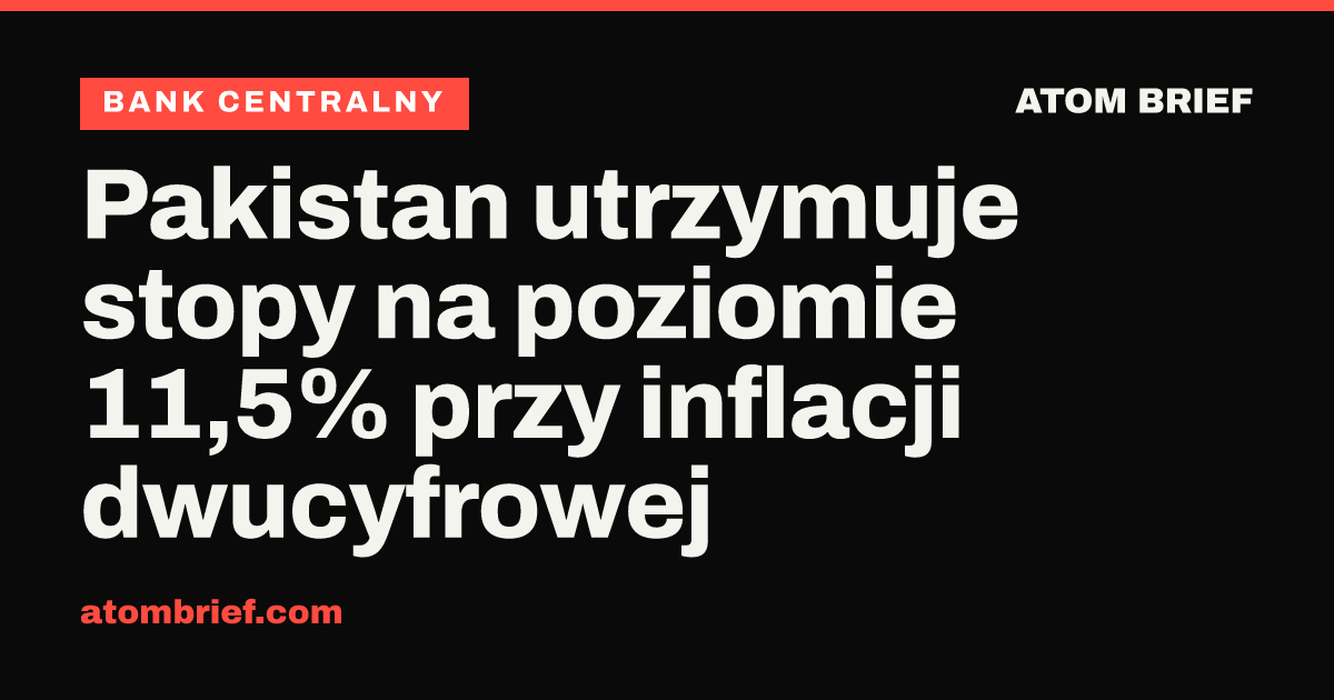 Pakistan utrzymuje stopy na poziomie 11,5% przy inflacji dwucyfrowej
