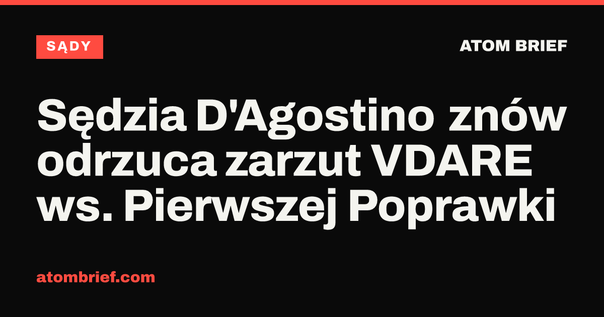 Sędzia D'Agostino znów odrzuca zarzut VDARE ws. Pierwszej Poprawki