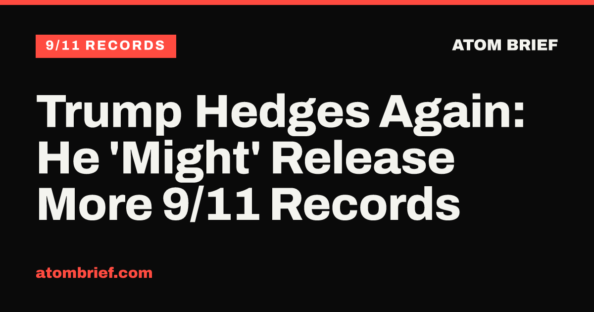 Trump Hedges Again: He 'Might' Release More 9/11 Records