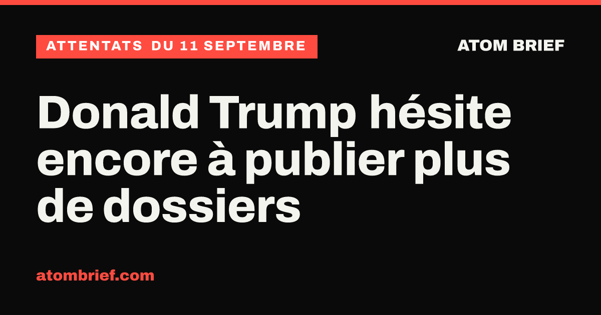 Donald Trump hésite encore à publier plus de dossiers