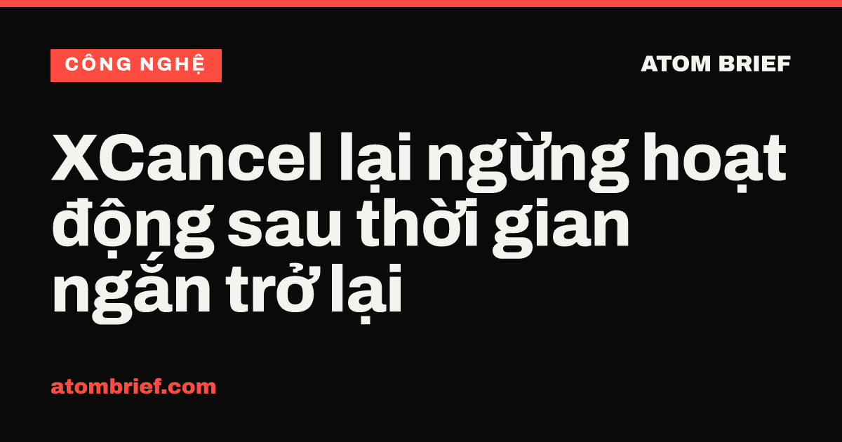 XCancel lại ngừng hoạt động sau thời gian ngắn trở lại