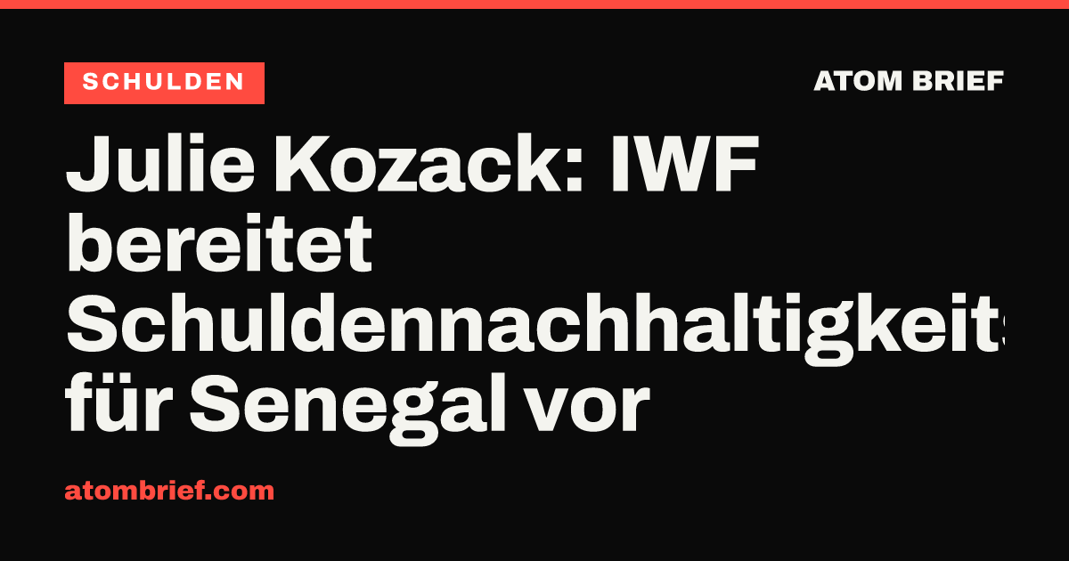 Julie Kozack: IWF bereitet Schuldennachhaltigkeitsanalyse für Senegal vor