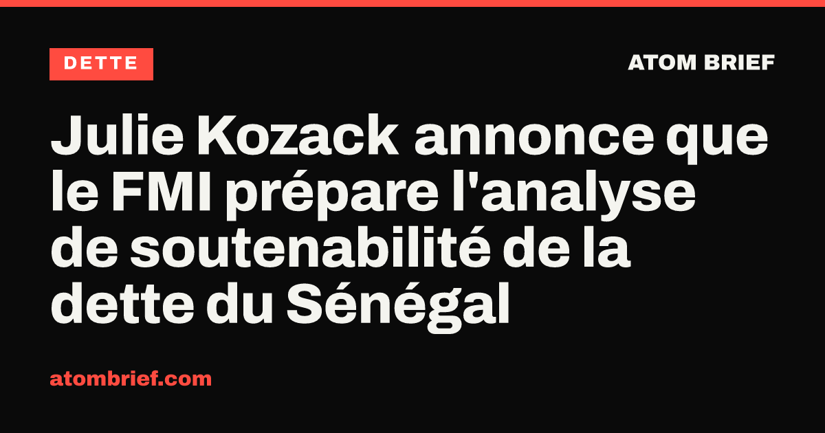 Julie Kozack annonce que le FMI prépare l'analyse de soutenabilité de la dette du Sénégal