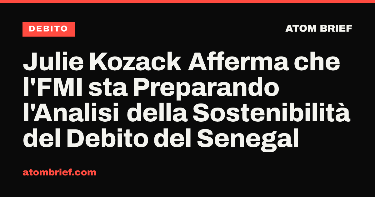 Julie Kozack Afferma che l'FMI sta Preparando l'Analisi della Sostenibilità del Debito del Senegal
