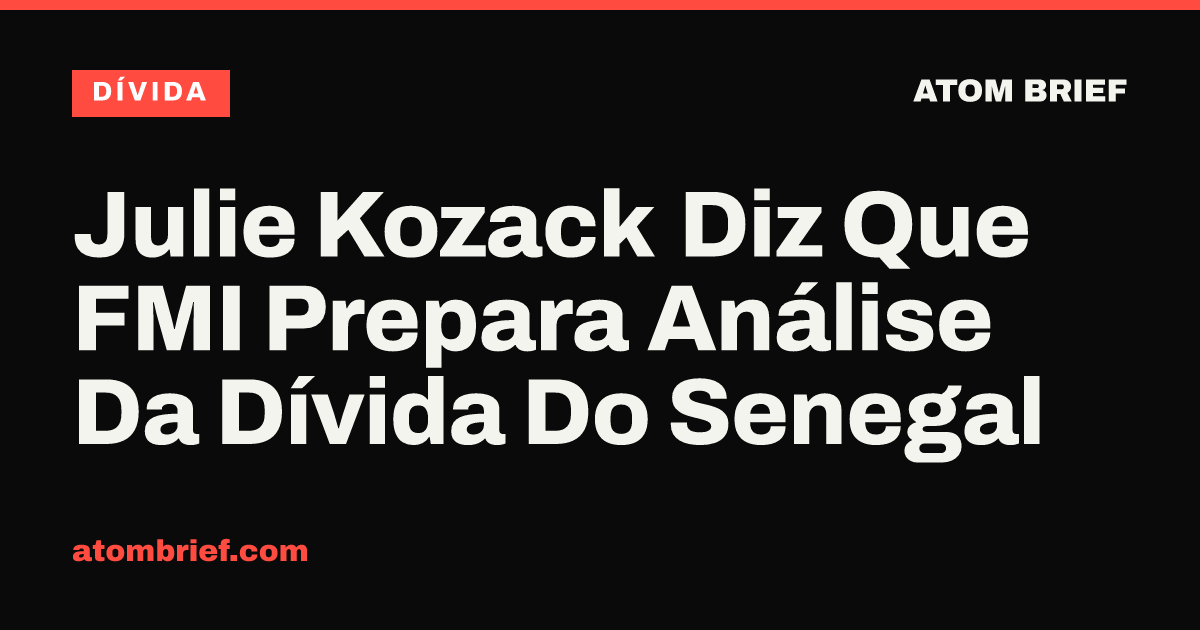 Julie Kozack Diz Que FMI Prepara Análise Da Dívida Do Senegal