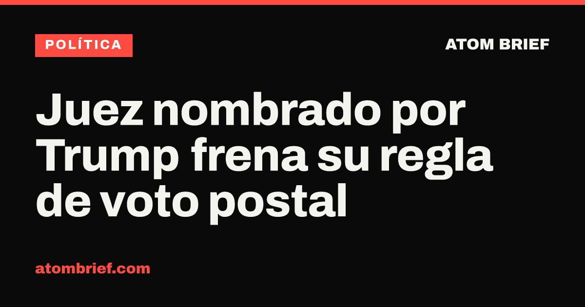 Juez nombrado por Trump frena su regla de voto postal