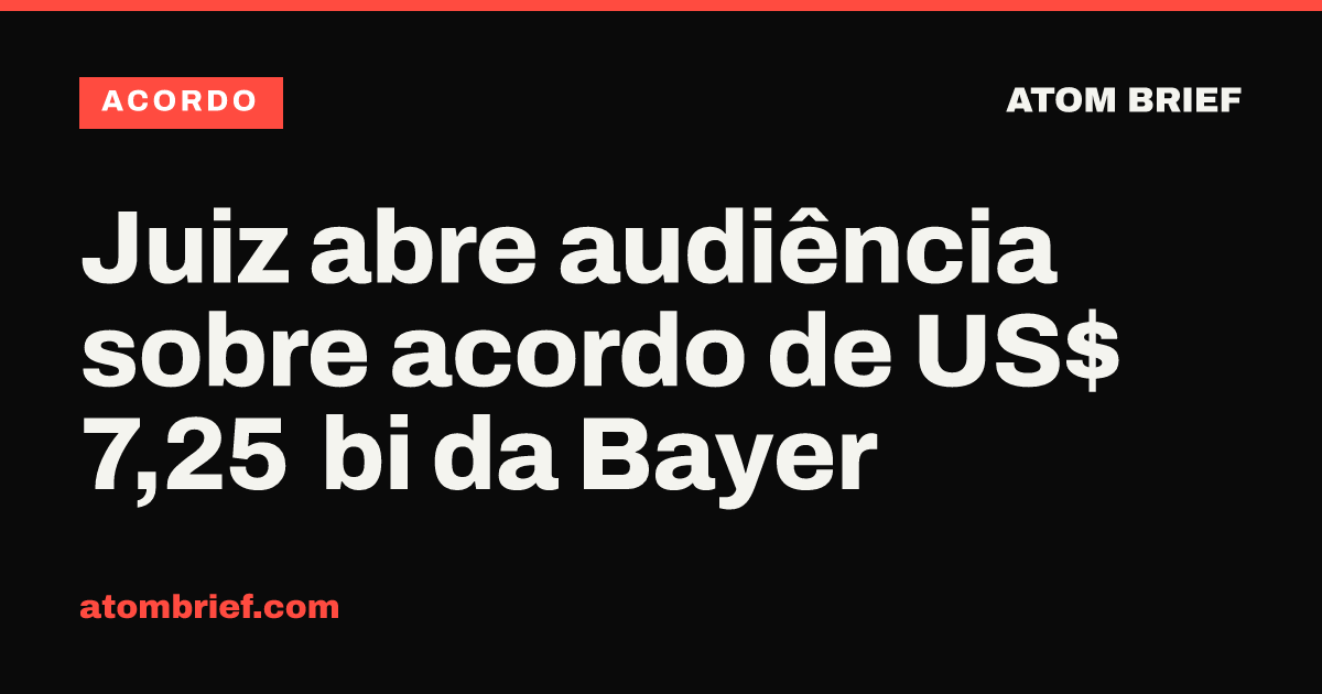 Juiz abre audiência sobre acordo de US$ 7,25 bi da Bayer