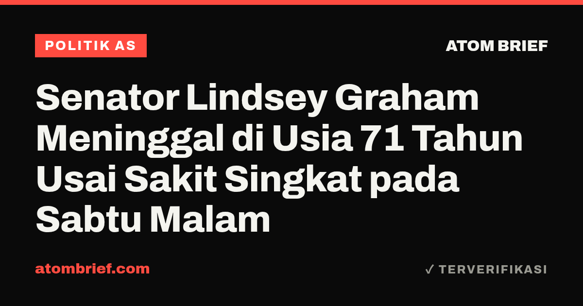 Senator Lindsey Graham Meninggal di Usia 71 Tahun Usai Sakit Singkat pada Sabtu Malam