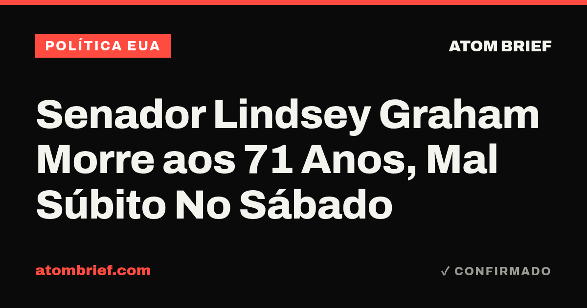 Senador Lindsey Graham Morre aos 71 Anos, Mal Súbito No Sábado