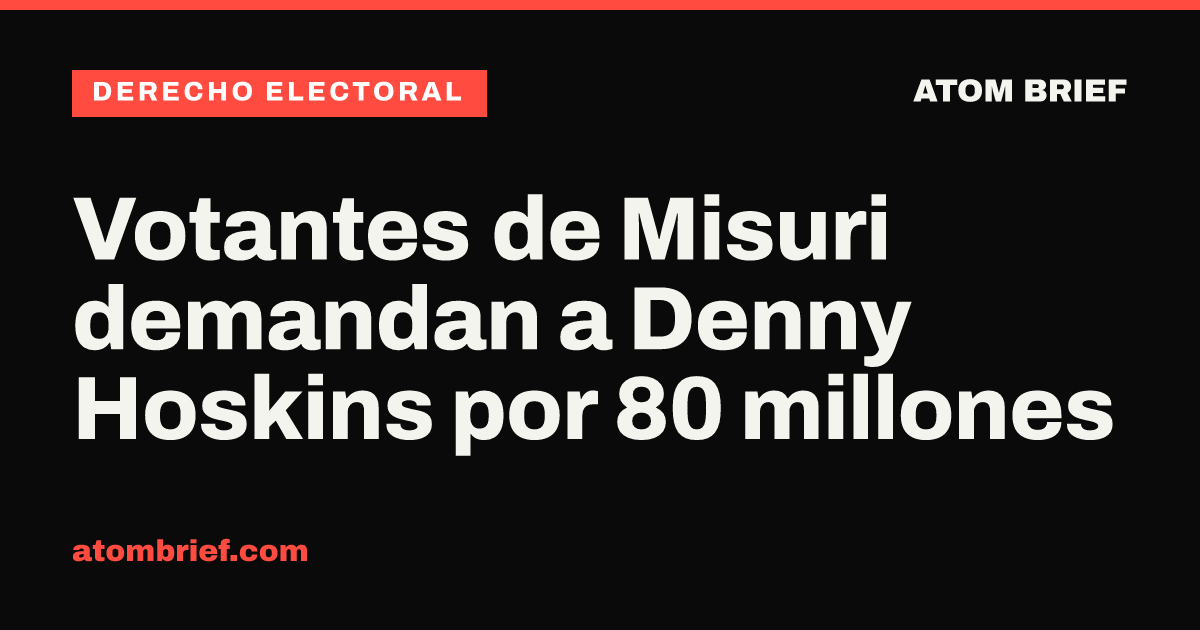 Votantes de Misuri demandan a Denny Hoskins por 80 millones