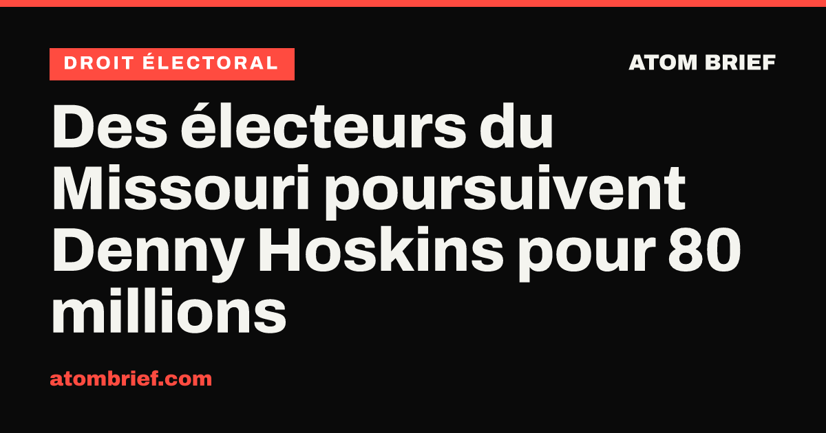 Des électeurs du Missouri poursuivent Denny Hoskins pour 80 millions