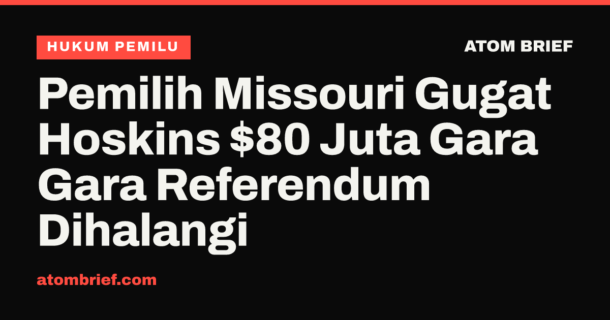 Pemilih Missouri Gugat Hoskins $80 Juta Gara Gara Referendum Dihalangi