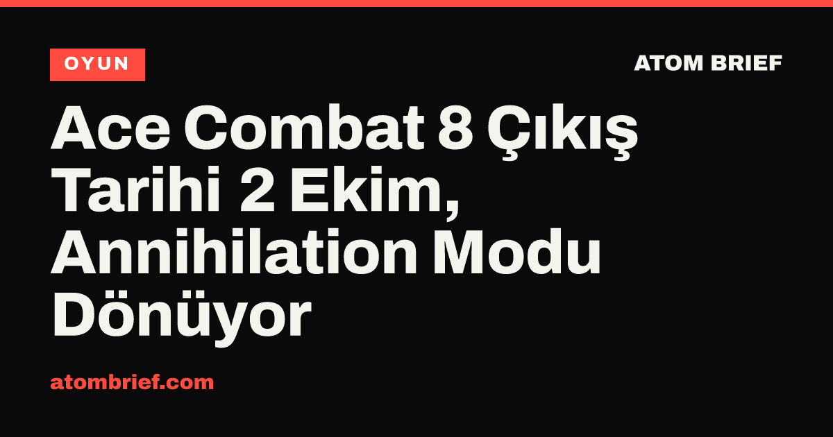 Ace Combat 8 Çıkış Tarihi 2 Ekim, Annihilation Modu Dönüyor