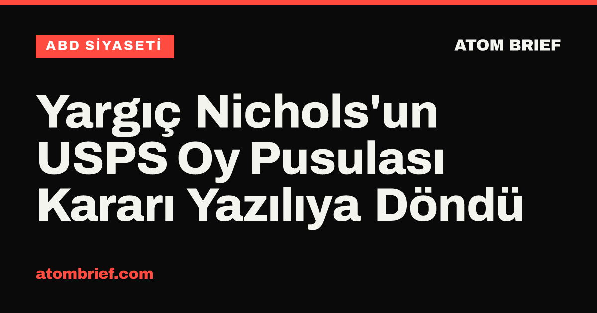 Yargıç Nichols'un USPS Oy Pusulası Kararı Yazılıya Döndü