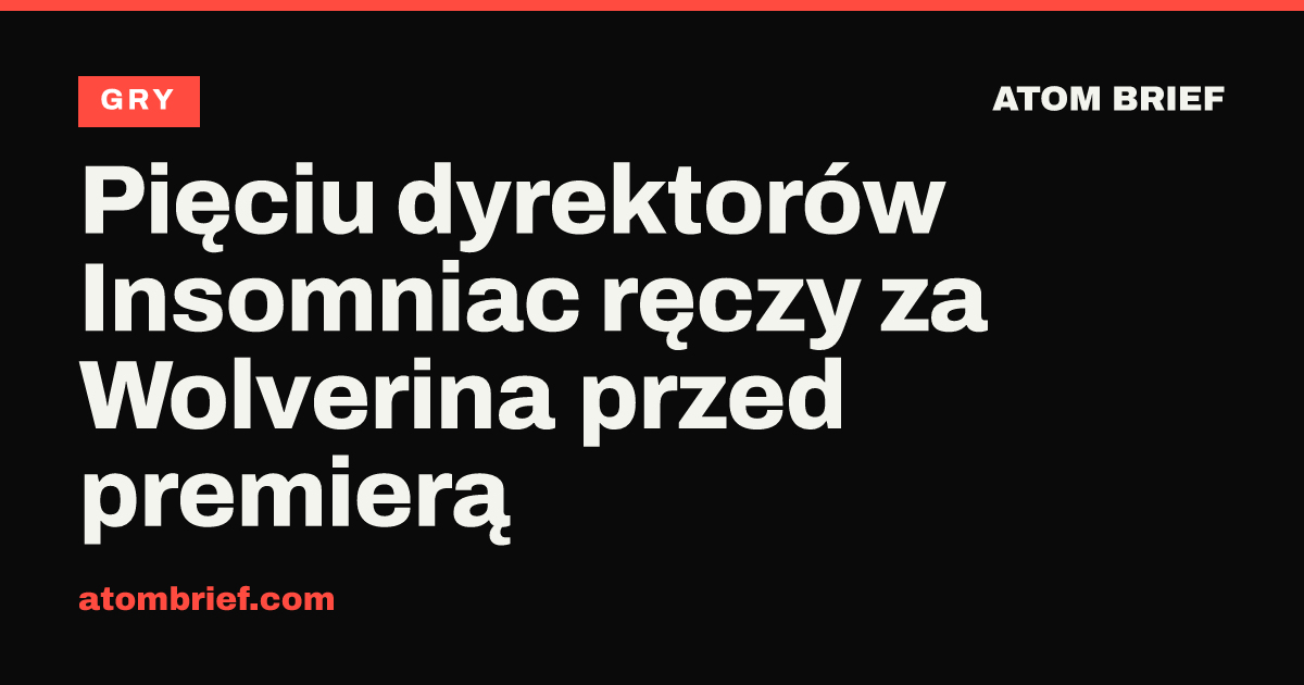 Pięciu dyrektorów Insomniac ręczy za Wolverina przed premierą