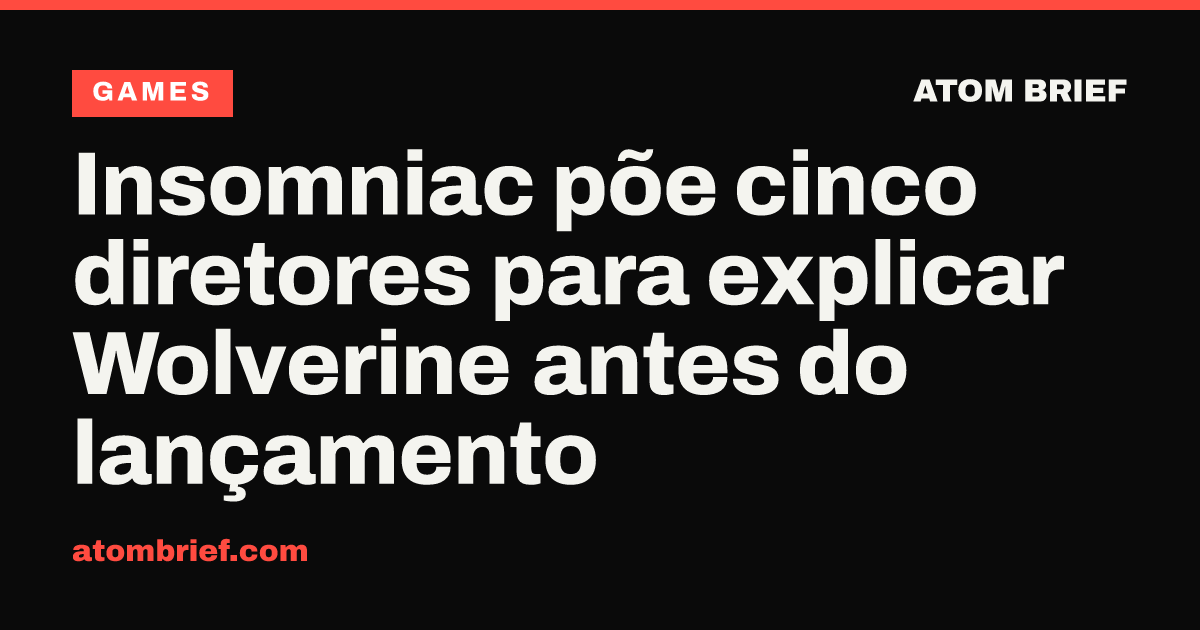 Insomniac põe cinco diretores para explicar Wolverine antes do lançamento