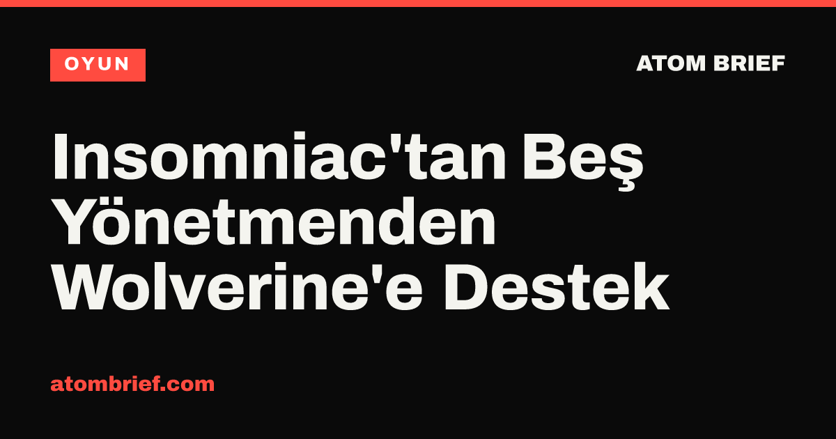 Insomniac'tan Beş Yönetmenden Wolverine'e Destek