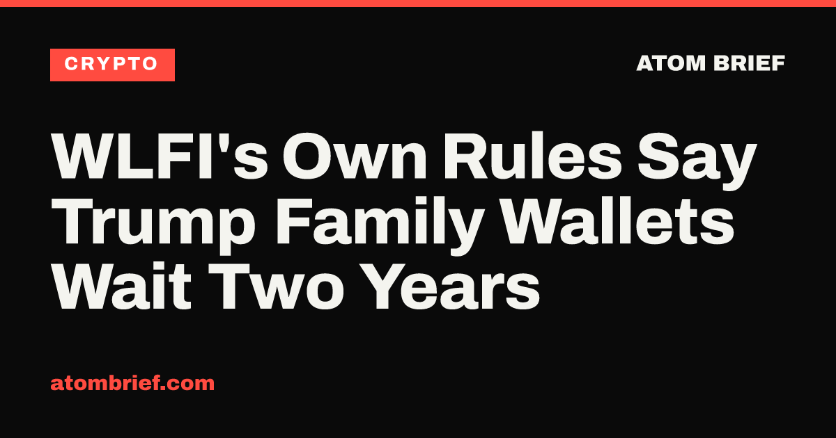 WLFI's Own Rules Say Trump Family Wallets Wait Two Years