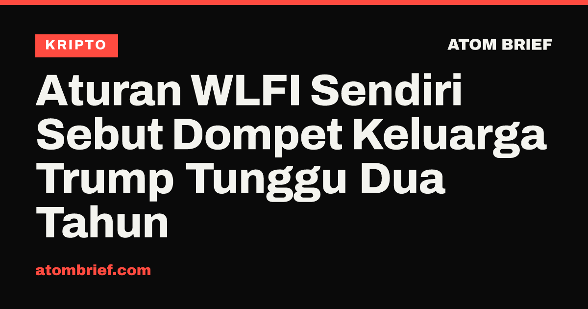 Aturan WLFI Sendiri Sebut Dompet Keluarga Trump Tunggu Dua Tahun