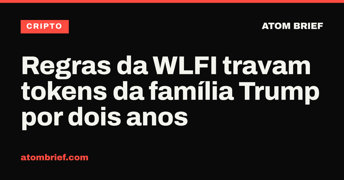 Regras da WLFI travam tokens da família Trump por dois anos
