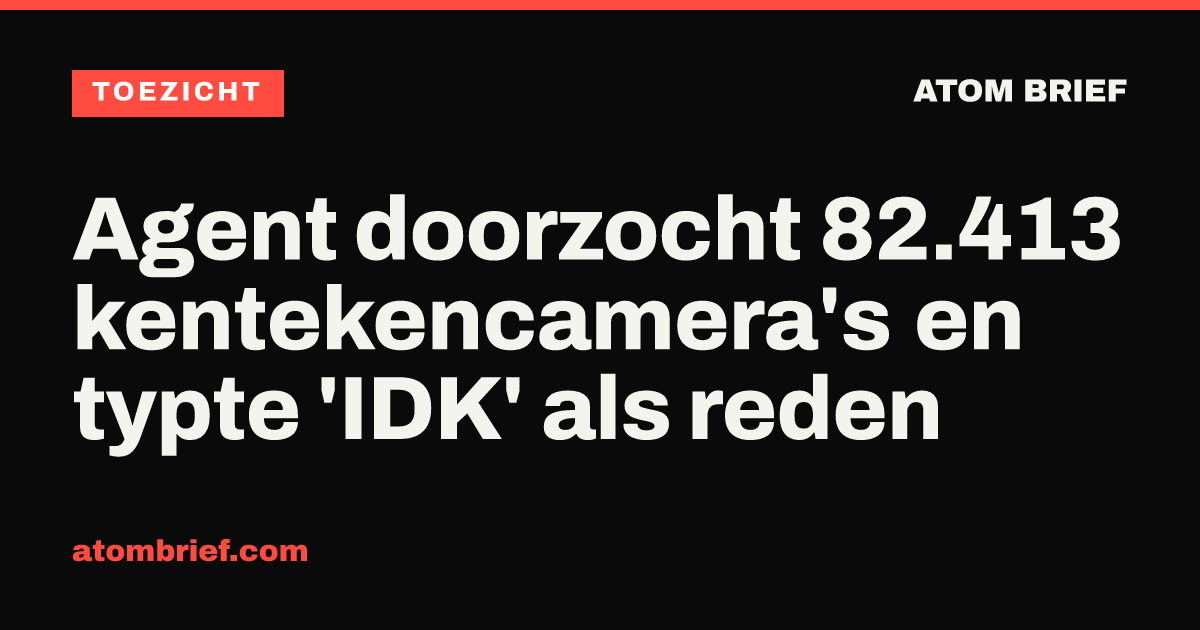 Agent doorzocht 82.413 kentekencamera's en typte 'IDK' als reden