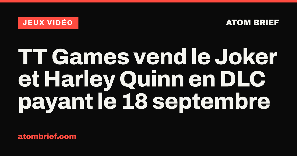 TT Games vend le Joker et Harley Quinn en DLC payant le 18 septembre