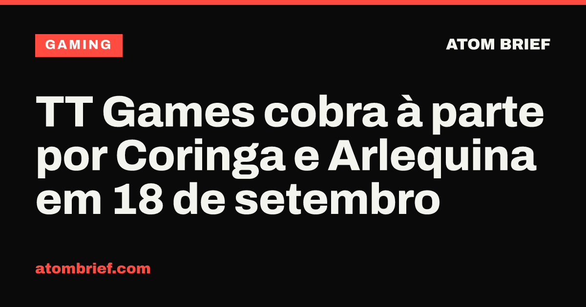 TT Games cobra à parte por Coringa e Arlequina em 18 de setembro