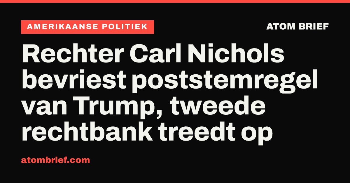 Rechter Carl Nichols bevriest poststemregel van Trump, tweede rechtbank treedt op