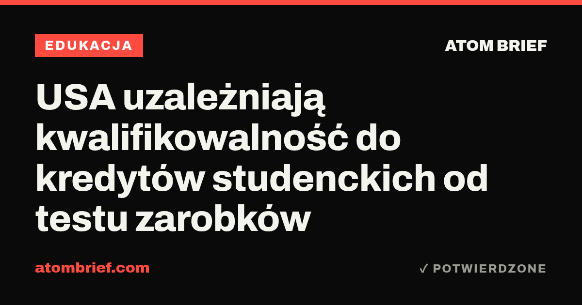 USA uzależniają kwalifikowalność do kredytów studenckich od testu zarobków