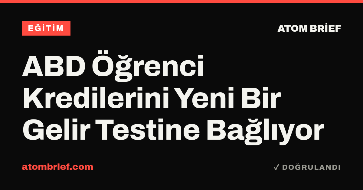 ABD Öğrenci Kredilerini Yeni Bir Gelir Testine Bağlıyor