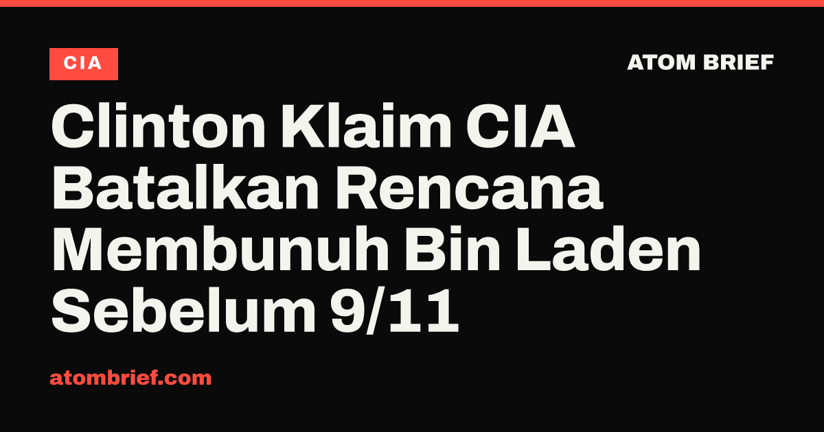 Clinton Klaim CIA Batalkan Rencana Membunuh Bin Laden Sebelum 9/11