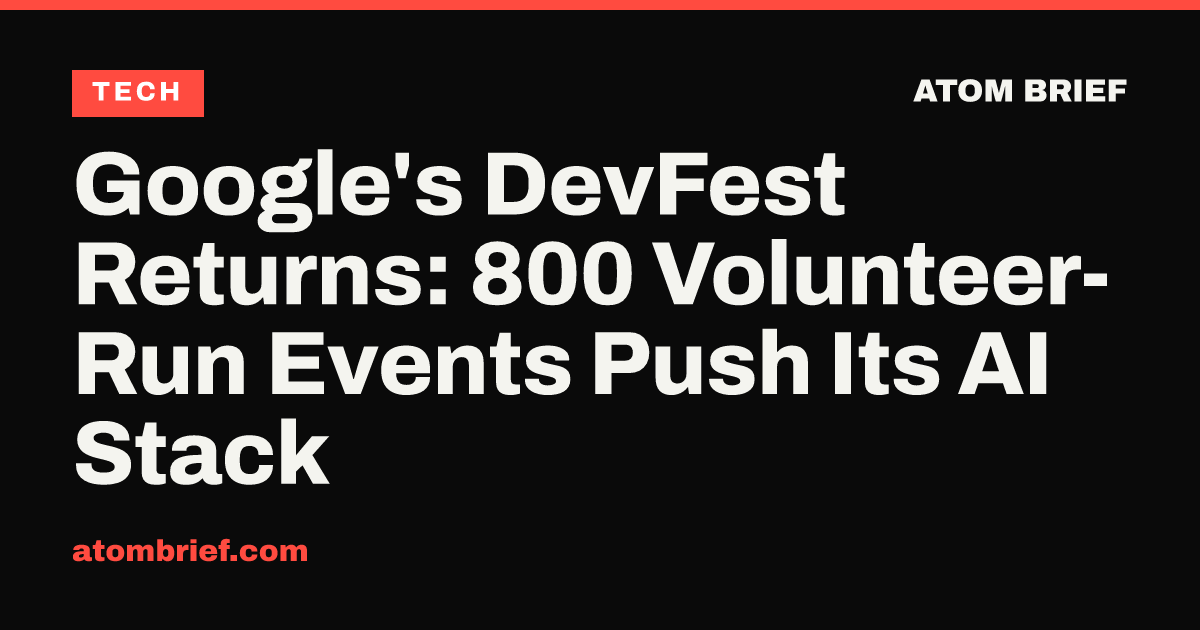 Google's DevFest Returns: 800 Volunteer-Run Events Push Its AI Stack
