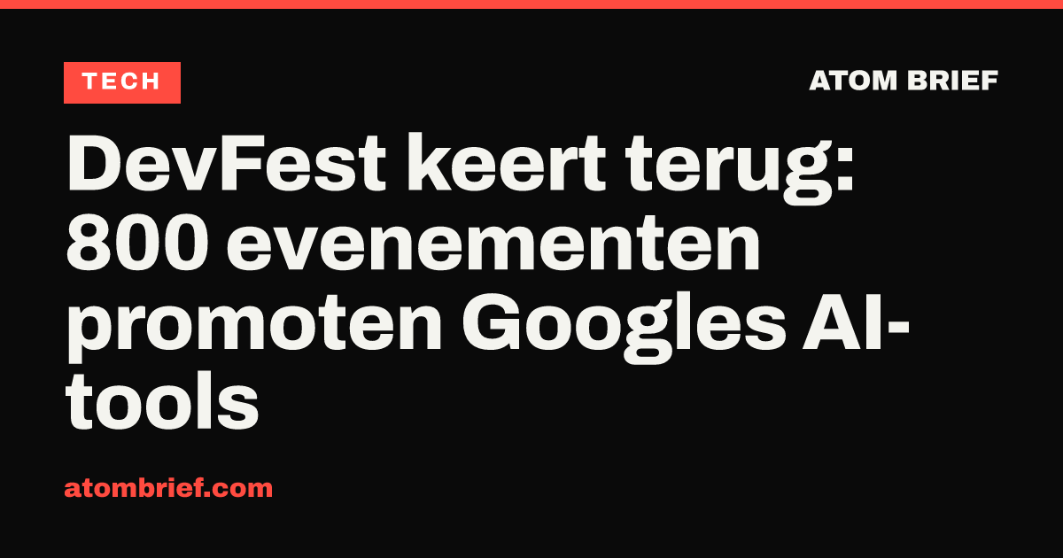 DevFest keert terug: 800 evenementen promoten Googles AI-tools