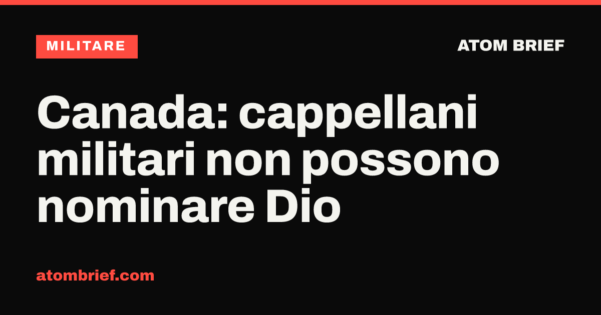Canada: cappellani militari non possono nominare Dio