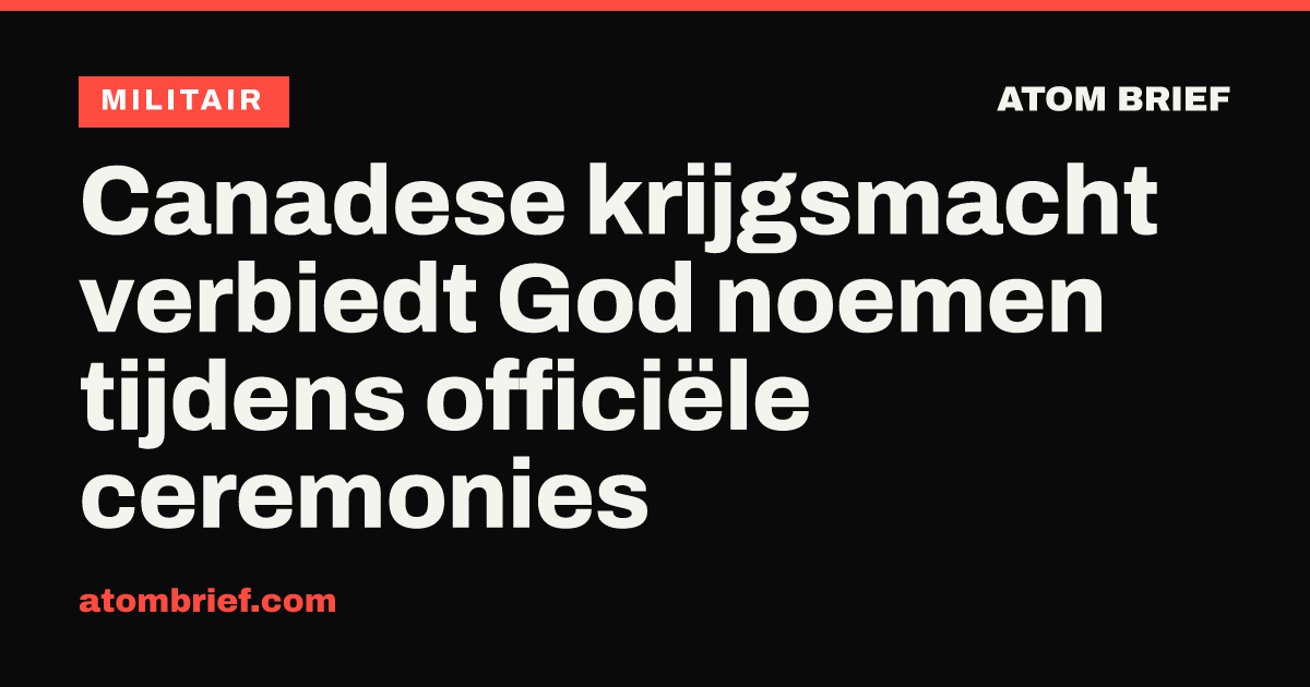 Canadese krijgsmacht verbiedt God noemen tijdens officiële ceremonies