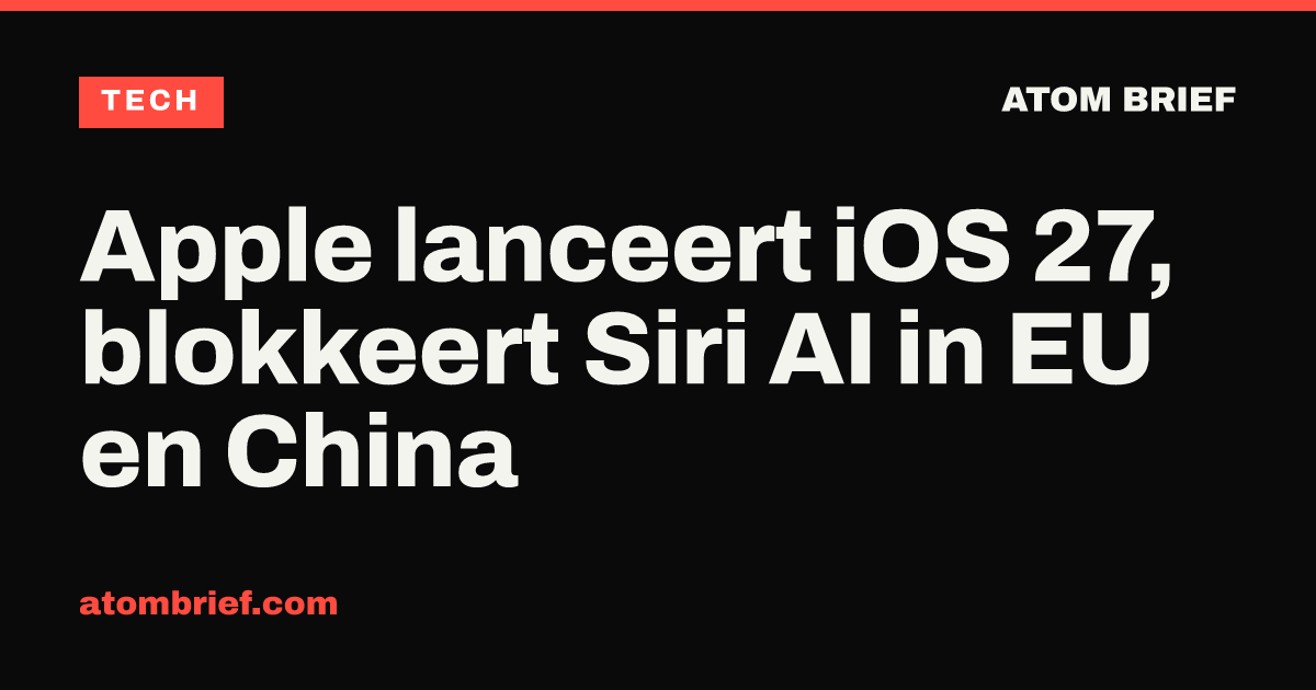 Apple lanceert iOS 27, blokkeert Siri AI in EU en China
