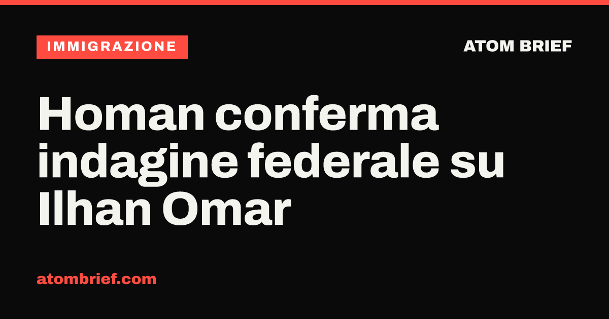 Homan conferma indagine federale su Ilhan Omar