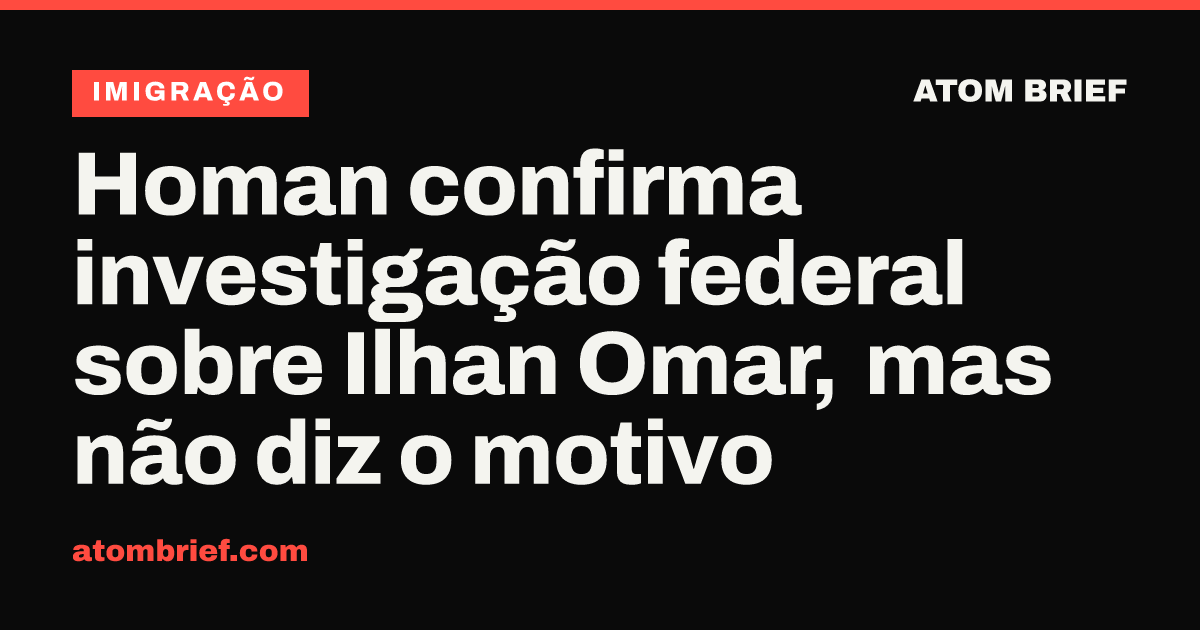 Homan confirma investigação federal sobre Ilhan Omar, mas não diz o motivo